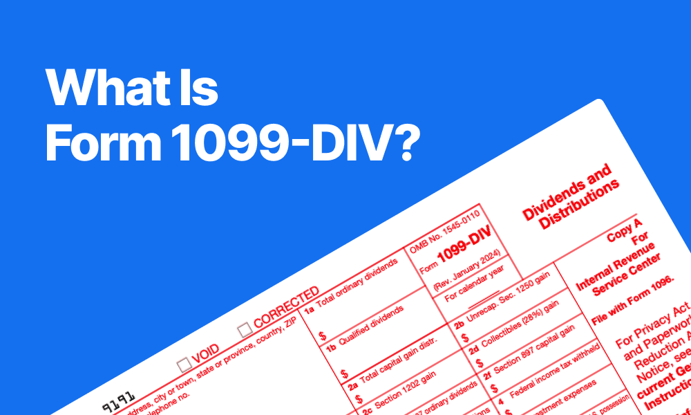 What Is IRS Form 1099-DIV? Who Gets It and Why