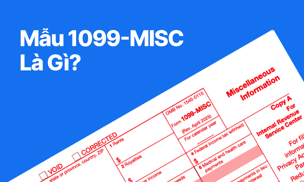 Mẫu 1099-MISC Là Gì? Ai Nhận Và Cách Khai Báo Thu Nhập Chính Xác | TAXtical