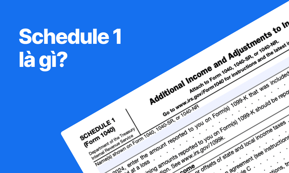 Biểu mẫu Schedule 1 của IRS là gì? Báo cáo Thu nhập & Điều chỉnh Khấu trừ
