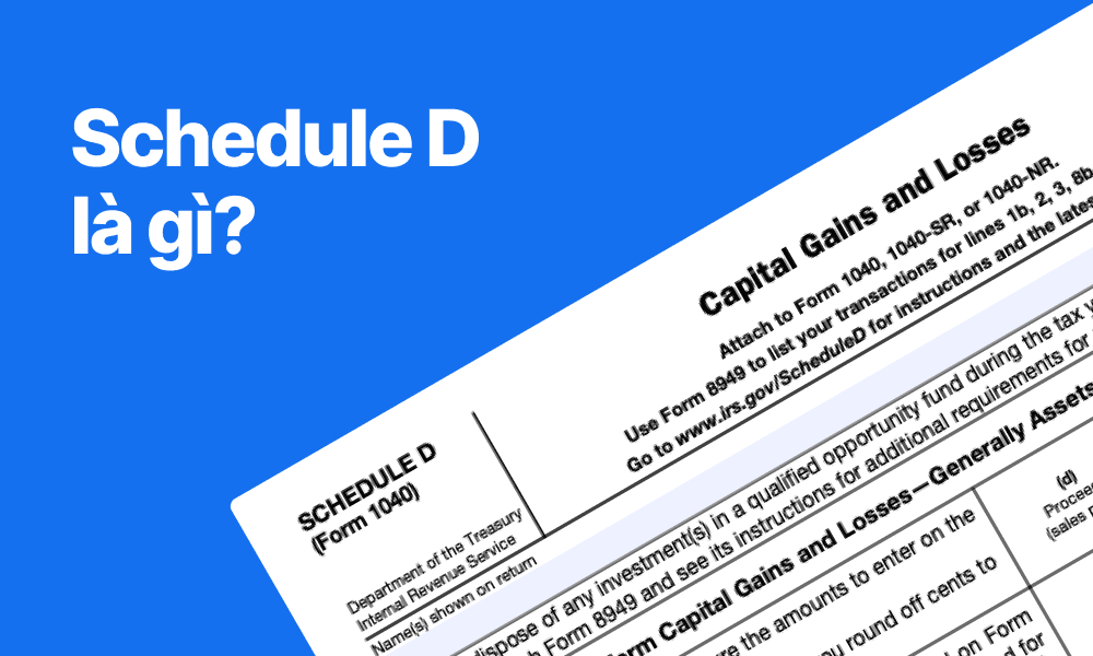 Schedule D là gì? Hướng dẫn khai thuế Lãi và Lỗ Vốn với IRS